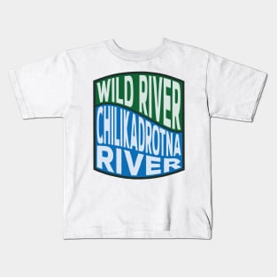 Chilikadrotna River Wild River wave Kids T-Shirt